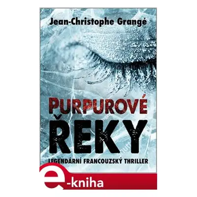 Purpurové řeky - Jean-Christophe Grangé