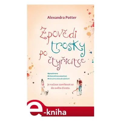 Zpovědi trosky po čtyřicítce - Alexandra Potter