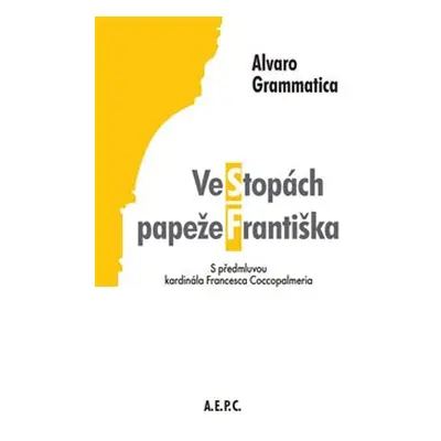 Ve stopách papeže Františka - Alvaro Grammatica