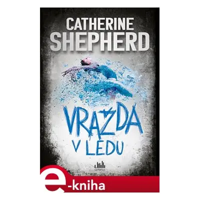 Vražda v ledu - Catherine Shepherdová