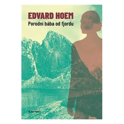 Porodní bába od fjordu - Edvard Hoem