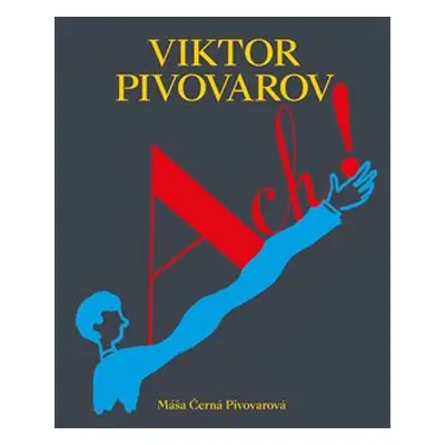 Viktor Pivovarov Ach! - Máša Černá Pivovarová