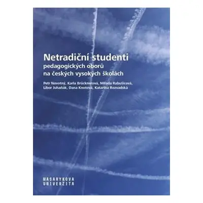 Netradiční studenti pedagogických oborů na českých vysokých školách - Libor Juhaňák, Katarína Ro