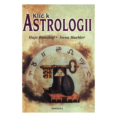 Klíč k astrologii - Hajo Banzhaf, Anna Haebler