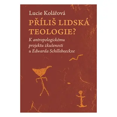 Příliš lidská teologie? - Lucie Kolářová