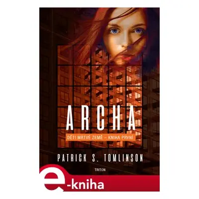 Archa - Děti mrtvé Země - Patrick S. Tomlinson