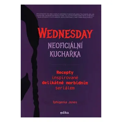 Wednesday: neoficiální kuchařka - Jones Iphigenia