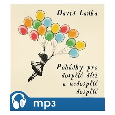 Pohádky pro dospělé děti a nedospělé dospělé, mp3 - David Laňka