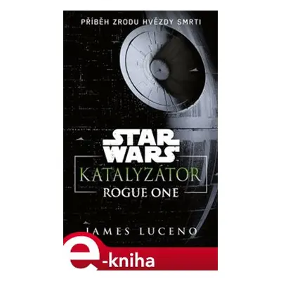 Star Wars - Katalyzátor - James Luceno