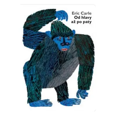 Od hlavy až po paty - Eric Carle