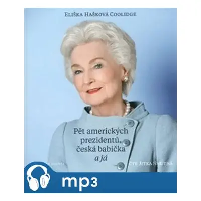 Pět amerických prezidentů, česká babička a já, mp3 - Eliška Hašková Coolidge