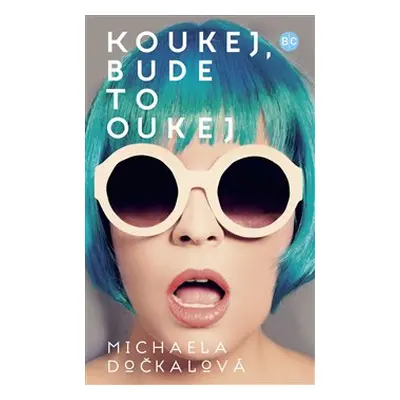 Koukej, bude to oukej - Michaela Dočkalová