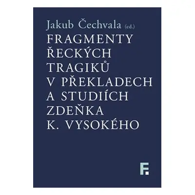 Fragmenty řeckých tragiků v překladech a studiích Zdeňka K. Vysokého