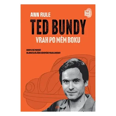 Ted Bundy, vrah po mém boku - Ann Rule