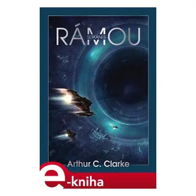 Setkání s Rámou - Arthur C. Clarke