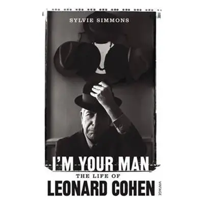 Im Your Man: The Life Of Leonard Cohen - Sylvie Simmonsová