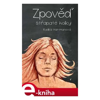 Zpověď střapaté holky - Radka Hartmanová