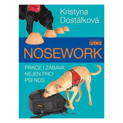 Nosework - Práce i zábava nejen pro psí nos - Kristýna Dostálková