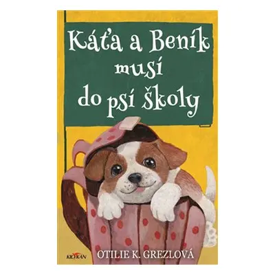 Káťa a Beník musí do psí školy - Otilie K. Grezlová