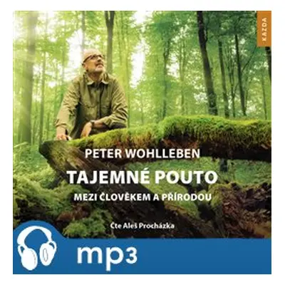 Tajemné pouto mezi člověkem a přírodou, mp3 - Peter Wohlleben