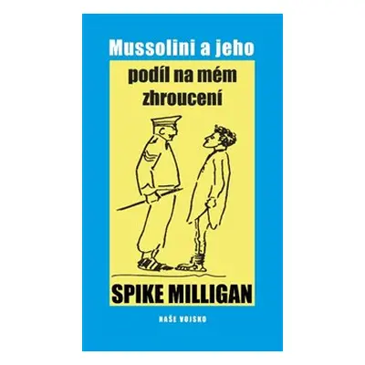 Mussolini a jeho podíl na mém zhroucení - Spike Miligan