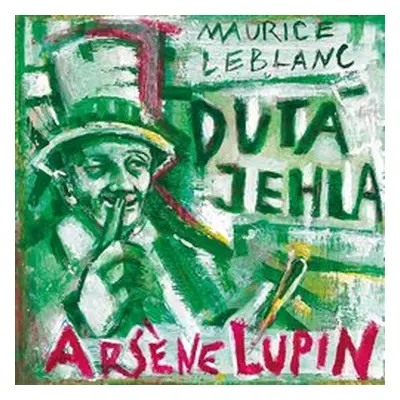 Arsene Lupin: Dutá jehla - Maurice Leblanc