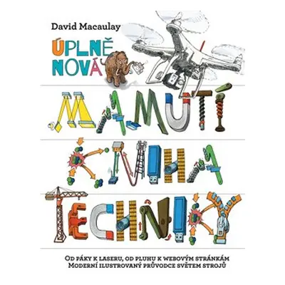 Úplně nová mamutí kniha techniky - David Macaulay, Neil Ardley