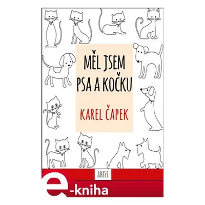 Měl jsem psa a kočku - Karel Čapek