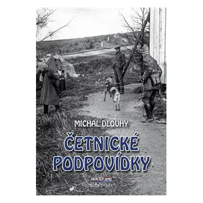 Četnické podpovídky - Michal Dlouhý