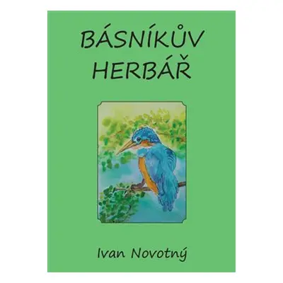 Básníkův herbář - Ivan Novotný