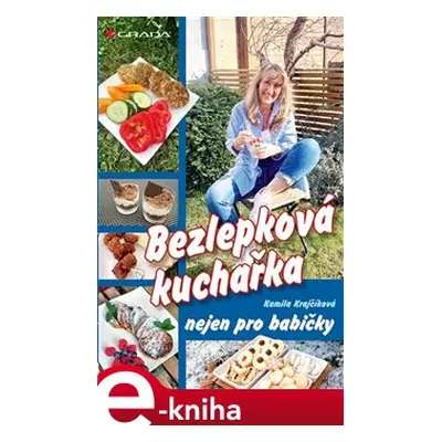 Bezlepková kuchařka nejen pro babičky - Kamila Krajčíková