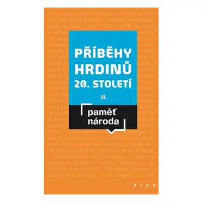 Příběhy hrdinů 20. století II - kol.