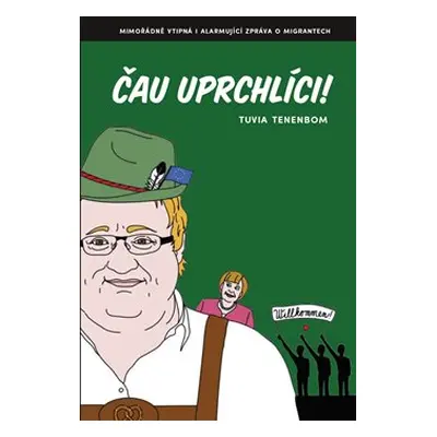 Čau uprchlíci! - Tuvia Tenenbom