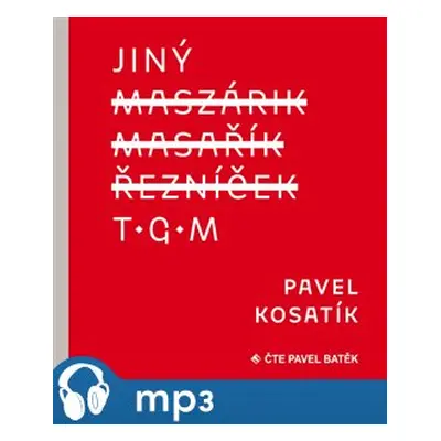 Jiný TGM, mp3 - Pavel Kosatík