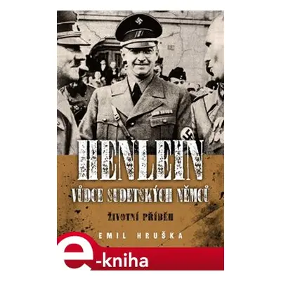 Henlein - vůdce sudetských Němců - Emil Hruška