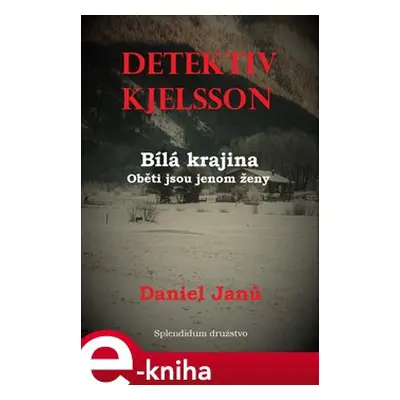 Bílá krajina - Oběti jsou jenom ženy - Daniel Janů