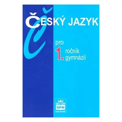 Český jazyk pro 1.ročník gymnázií - Jiří Kostečka