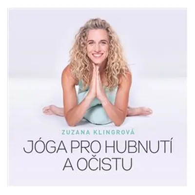 Jóga pro hubnutí a očistu - Zuzana Klingrová