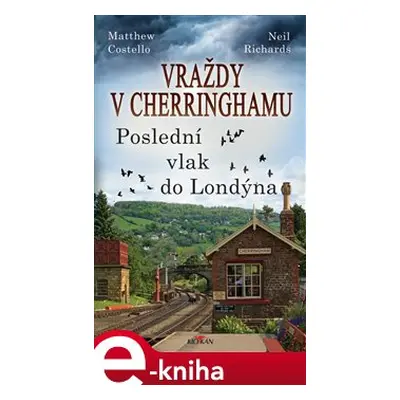 Vraždy v Cherringhamu - poslední vlak do Londýna - Matthew Costello, Neil Richards