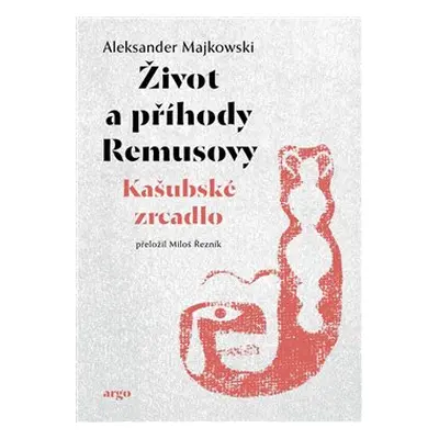 Život a příhody Remusovy - Aleksander Majkowski