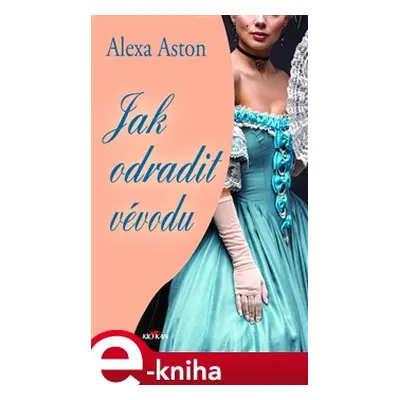 Jak odradit vévodu - Alexa Aston