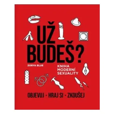 Už budeš? - Kniha moderní sexuality - Zorya Blue