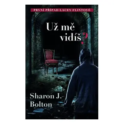 Už mě vidíš? - Sharon J. Bolton