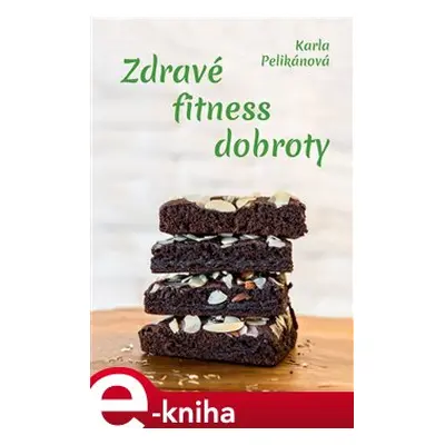 Zdravé fitness dobroty - Karla Pelikánová