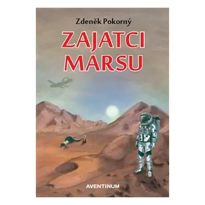 Zajatci Marsu - Zdeněk Pokorný