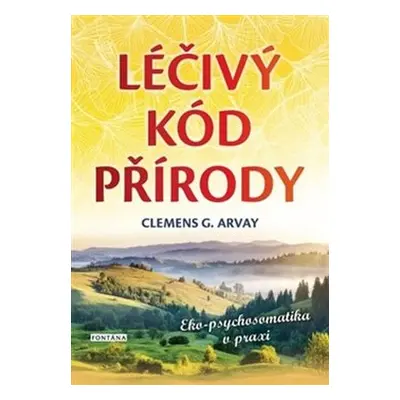 Léčivý kód přírody - Clemens G. Arvay