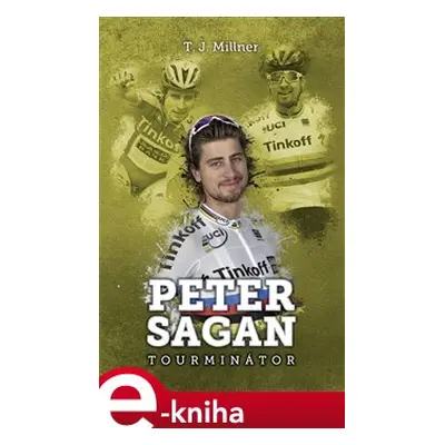 Peter Sagan: tourminátor - T.J. Millner