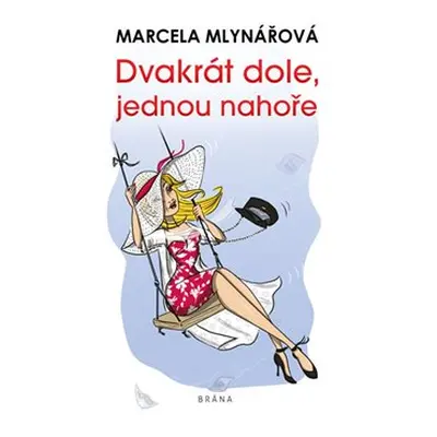 Dvakrát dole, jednou nahoře - Marcela Mlynářová