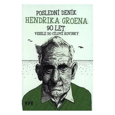 Poslední deník Hendrika Groena: Vesele do cílové rovinky - Hendrik Groen