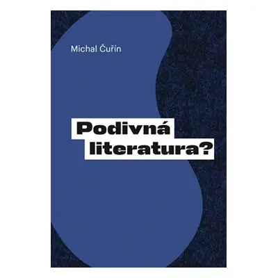 Podivná literatura? - Michal Čuřín